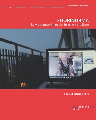 Fuorinorma. La via neosperimentale del cinema italiano (Italian Edition)