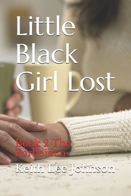 Little Black Girl Lost: Book 2 The Forbbiden (The Little Black Girl Lost Series)
