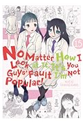No Matter How I Look at It, It's You Guys' Fault I'm Not Popular!, Vol. 15