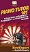 Piano Tutor 101: A Quick Gu...