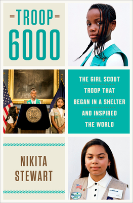 Troop 6000: The Girl Scout Troop That Began in a Shelter and Inspired the World (Hardcover)