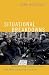 Situational Breakdowns: Understanding Protest Violence and other Surprising Outcomes (Oxford Studies in Culture and Politics)