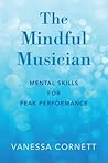 The Mindful Musician: Mental Skills for Peak Performance