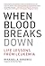 When Blood Breaks Down: Life Lessons from Leukemia