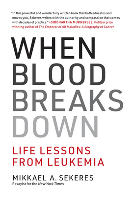 When Blood Breaks Down: Life Lessons from Leukemia (Hardcover)