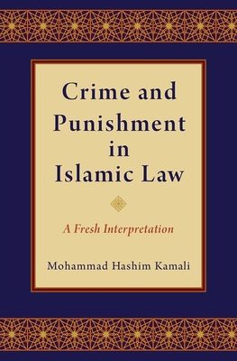 Crime and Punishment in Islamic Law: A Fresh Interpretation (Hardcover)
