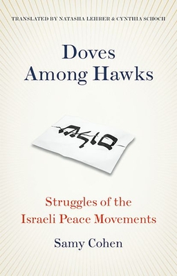 Doves Among Hawks: Struggles of the Israeli Peace Movements (Comparative Politics and International Studies)