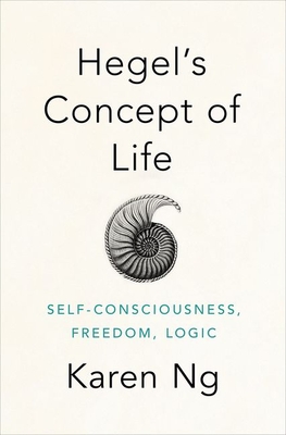 Hegel's Concept of Life: Self-Consciousness, Freedom, Logic (Hardcover)