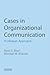 Cases in Organizational Com...
