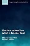 How International Law Works in Times of Crisis (European Society of International Law)