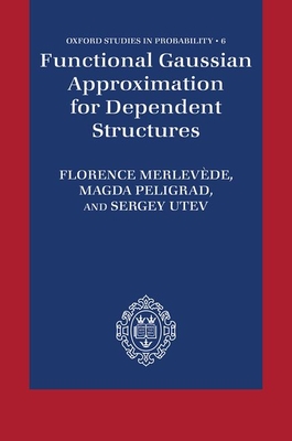 Functional Gaussian Approximation for Dependent Structures (Oxford Studies in Probability)