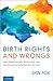 Birth Rights and Wrongs: Ho...