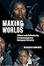 Making Worlds: Affect and Collectivity in Contemporary European Cinema