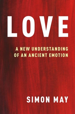 Love: A New Understanding of an Ancient Emotion (Hardcover)