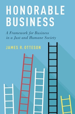Honorable Business: A Framework for Business in a Just and Humane Society (Hardcover)