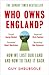 Who Owns England? by Guy Shrubsole Who Owns England? by Guy Shrubsole