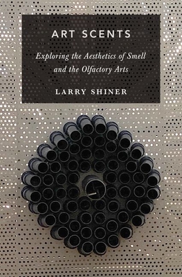Art Scents: Exploring the Aesthetics of Smell and the Olfactory Arts (Thinking Art)