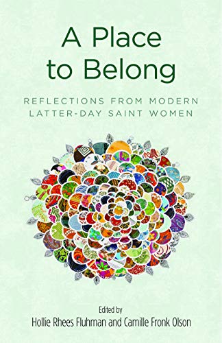 A Place to Belong: Reflections from Modern Latter-day Saint Women (Paperback)