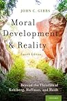 Moral Development and Reality: Beyond the Theories of Kohlberg, Hoffman, and Haidt
