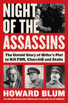 Night of the Assassins: The Untold Story of Hitler's Plot to Kill FDR, Churchill, and Stalin (Hardcover)