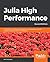 Julia High Performance: Opt...