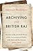 Archiving the British Raj by Sabyasachi Bhattacharya