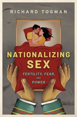 Nationalizing Sex: Fertility, Fear, and Power (Hardcover)