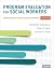 Program Evaluation for Social Workers: Foundations of Evidence-Based Programs