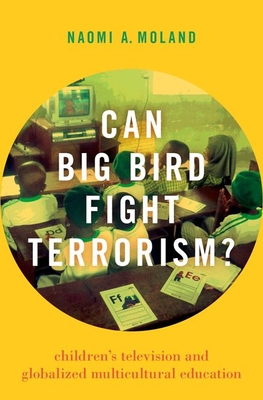 Can Big Bird Fight Terrorism?: Children's Television and Globalized Multicultural Education (Hardcover)