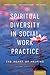 Spiritual Diversity in Social Work Practice: The Heart of Helping