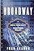 Broadway: A History of New York City in Thirteen Miles