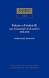 Voltaire et Frederic II: Une Dramaturgie des Lumieres, 1736-78 (Studies on Voltaire)