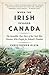 When the Irish Invaded Canada: The Incredible True Story of the Civil War Veterans Who Fought for Ireland's Freedom