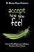 Accept How You Feel: How to Find Balance and Enjoy Freedom from Stress