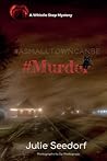 A Small Town Can Be #Murder by Julie Seedorf