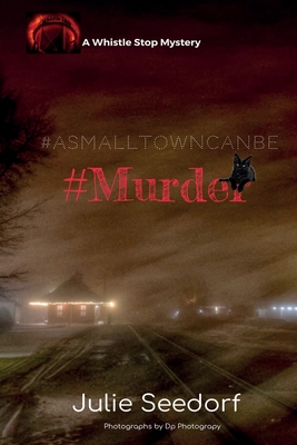 A Small Town Can Be #Murder (Whistle Stop, #1)