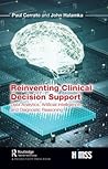 Reinventing Clinical Decision Support: Data Analytics, Artificial Intelligence, and Diagnostic Reasoning (HIMSS Book Series)