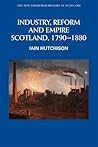 Industry, Reform and Empire: Scotland, 1790 - 1880