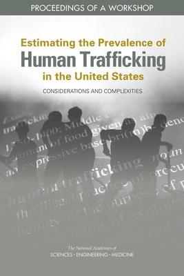 Estimating the Prevalence of Human Trafficking in the United States: Considerations and Complexities: Proceedings of a Workshop