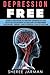 Depression: Free - Learn 5 Strategies to Prevent Depression and Save Thousands of Dollars on Therapy, Treatment Programs and Potential Loss of Income.