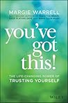 You've Got This!: The Life-Changing Power of Trusting Yourself You've Got This!: The Life-Changing Power of Trusting Yourself