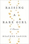 Raising a Rare Girl by Heather Lanier