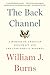 The Back Channel by William J.  Burns