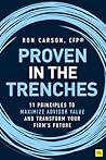Proven in the Trenches: 11 Principles to Maximize Advisor Value and Transform Your Firm’s Future