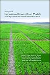 Analysis of Generalized Linear Mixed Models in the Agricultural and Natural Resources Sciences (ASA, CSSA, and SSSA Books) Analysis of Generalized Linear Mixed Models in the Agricultural and Natural Resources Sciences (ASA, CSSA, and SSSA Books)