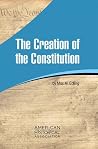 The Creation of the Constitution by Max M. Edling The Creation of the Constitution by Max M. Edling