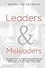 Leaders and Misleaders: The art of leading like you mean it
