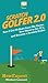Scratch Golfer 2.0: How I Cut 50 Shots from My Game, Now Shoot in the 70's, and Became a Scratch Golfer