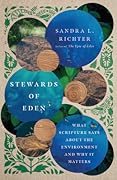 Stewards of Eden: What Scripture Says about the Environment and Why It Matters