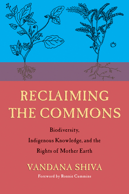 Reclaiming the Commons: Biodiversity, Indigenous Knowledge, and the Rights of Mother Earth (Paperback)